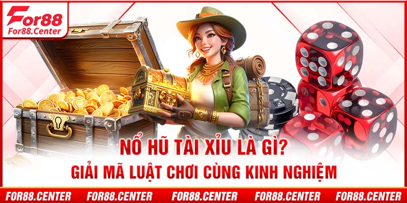 nổ hũ tài xỉu là gì?