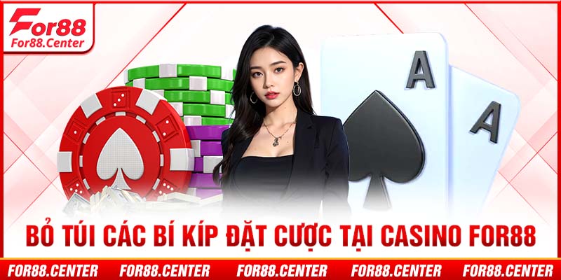 Bỏ túi các bí kíp đặt cược tại Casino For88