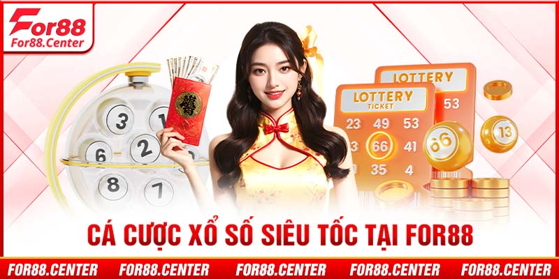 Cá cược xổ số siêu tốc tại For88