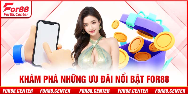 Khám phá những ưu đãi nổi bật For88