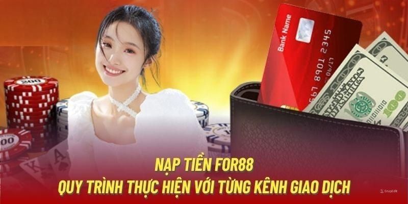 Quy trình nạp tiền For88 cụ thể trong 3 bước