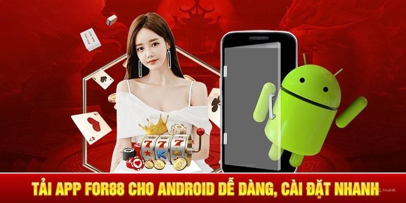 Tải app for88 nhanh chóng về cấu hình Android