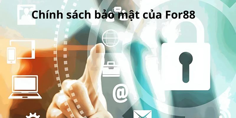 Chính sách bảo mật thông tin của nhà cái For88